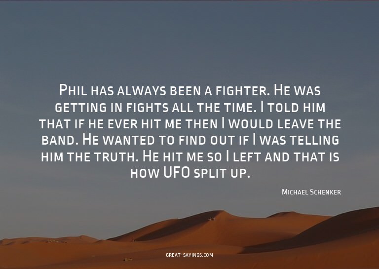Phil has always been a fighter. He was getting in fight