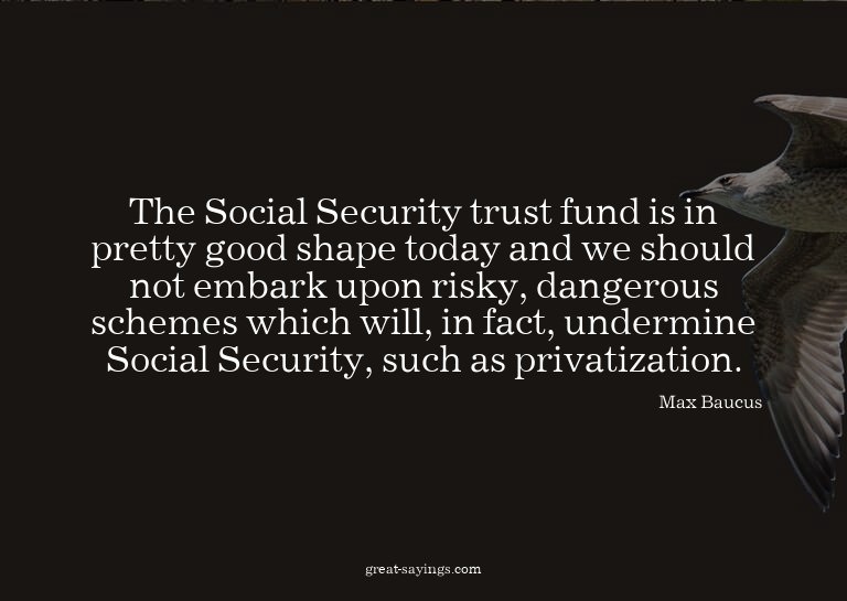 The Social Security trust fund is in pretty good shape