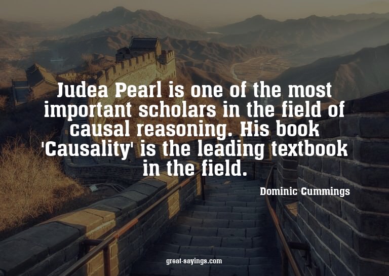 Judea Pearl is one of the most important scholars in th