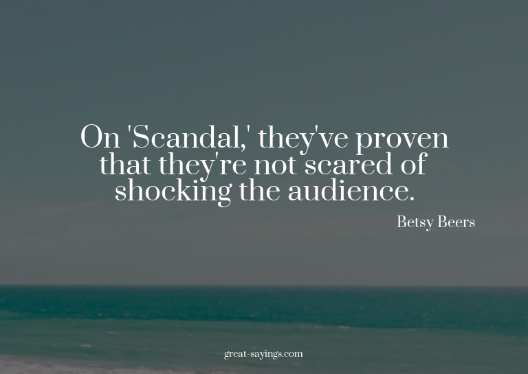 On 'Scandal,' they've proven that they're not scared of