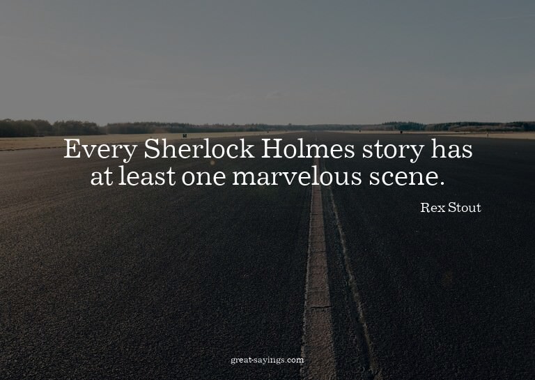 Every Sherlock Holmes story has at least one marvelous