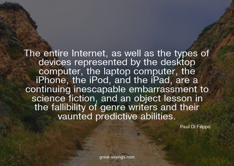 The entire Internet, as well as the types of devices re