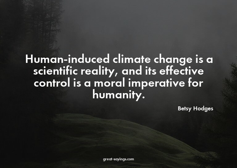 Human-induced climate change is a scientific reality, a
