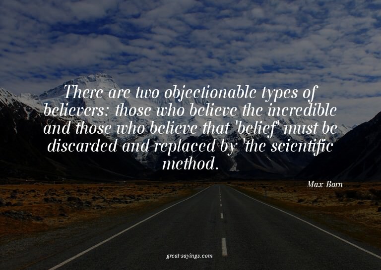 There are two objectionable types of believers: those w