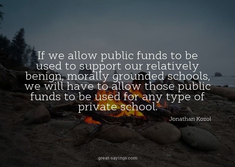 If we allow public funds to be used to support our rela