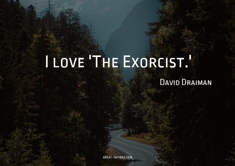 I love 'The Exorcist.'

