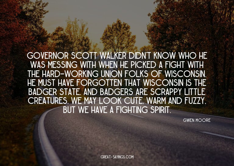 Governor Scott Walker didn't know who he was messing wi