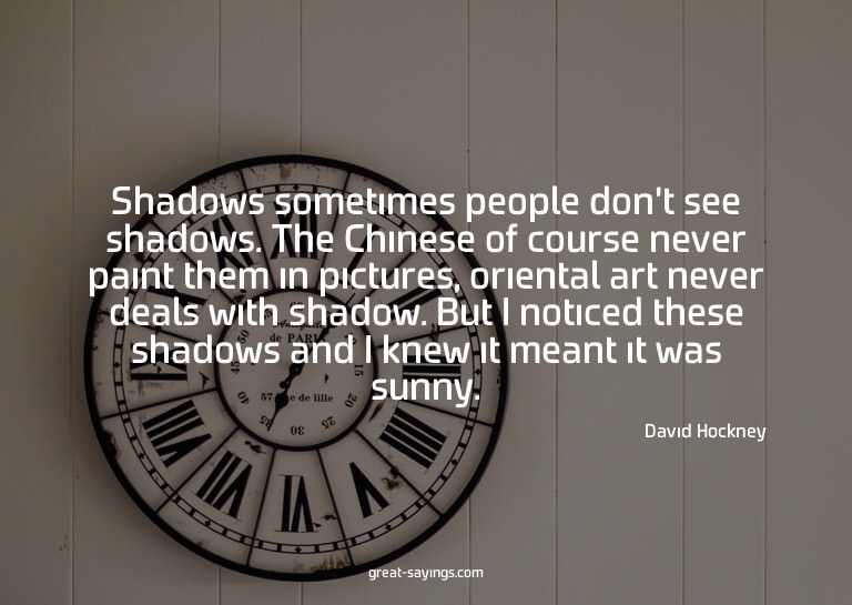 Shadows sometimes people don't see shadows. The Chinese