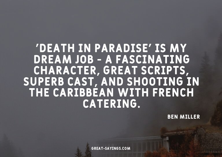 'Death In Paradise' is my dream job - a fascinating cha