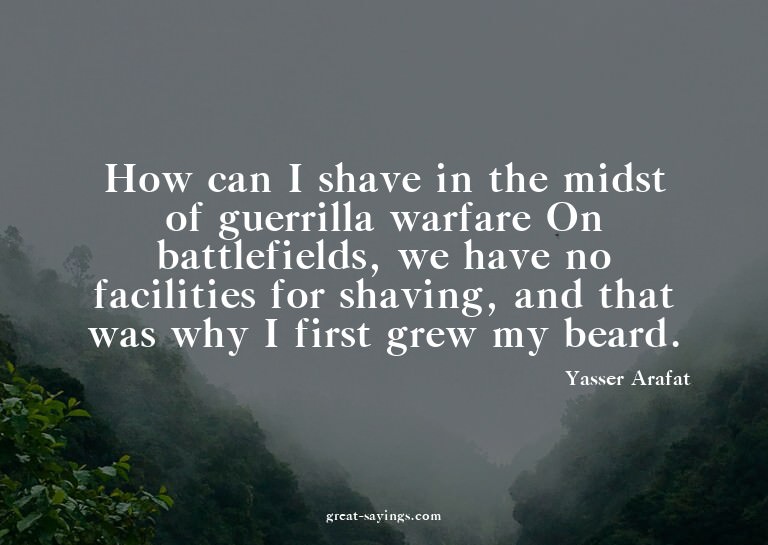 How can I shave in the midst of guerrilla warfare? On b