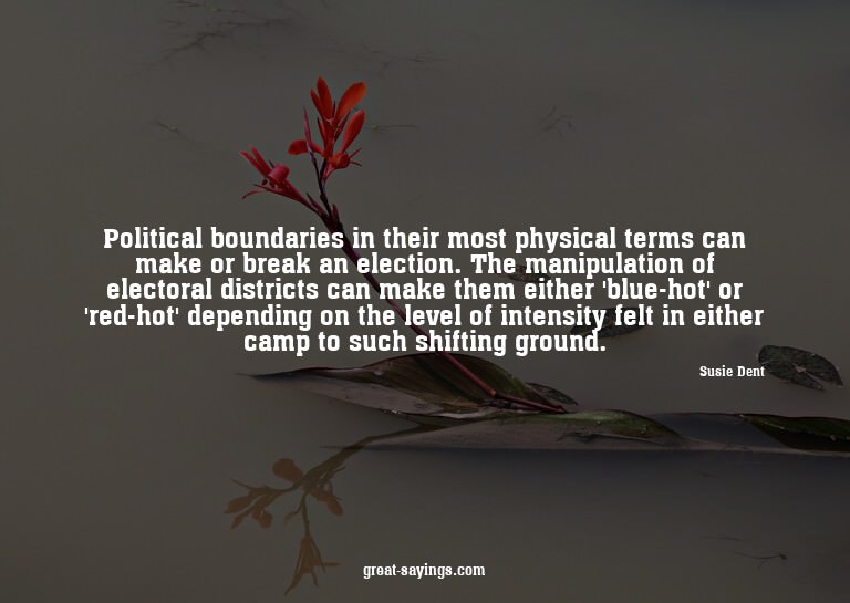 Political boundaries in their most physical terms can m