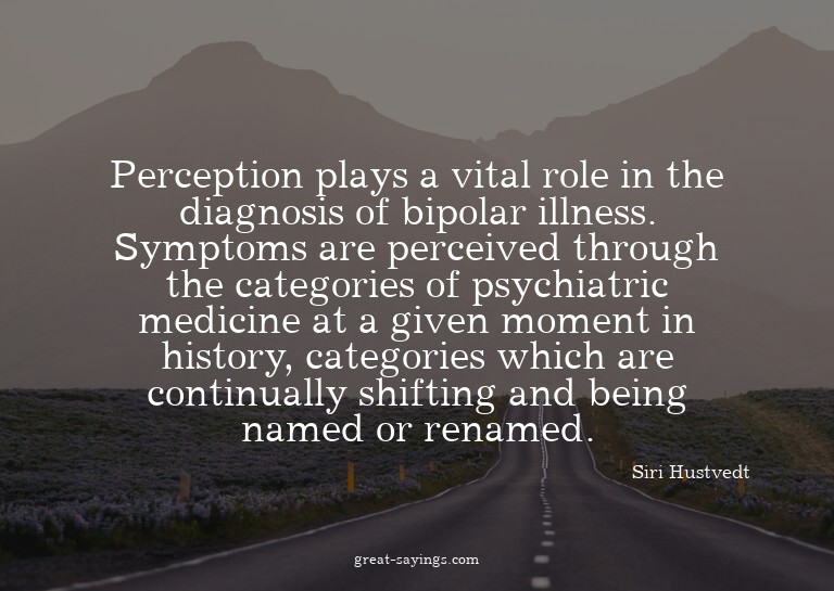 Perception plays a vital role in the diagnosis of bipol