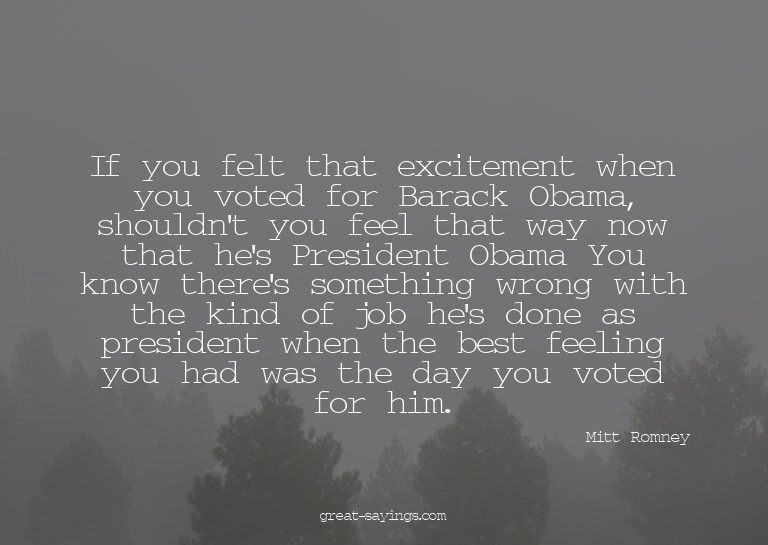 If you felt that excitement when you voted for Barack O