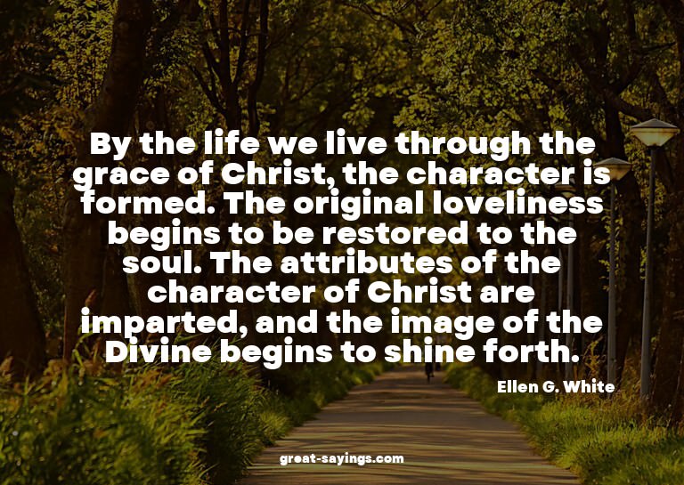 By the life we live through the grace of Christ, the ch