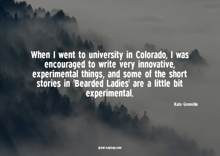 When I went to university in Colorado, I was encouraged