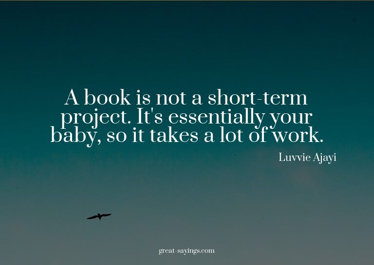 A book is not a short-term project. It's essentially yo