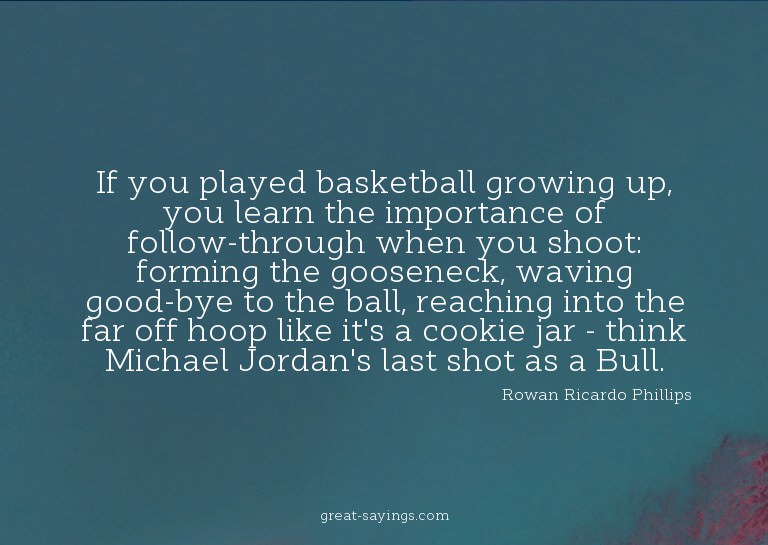 If you played basketball growing up, you learn the impo