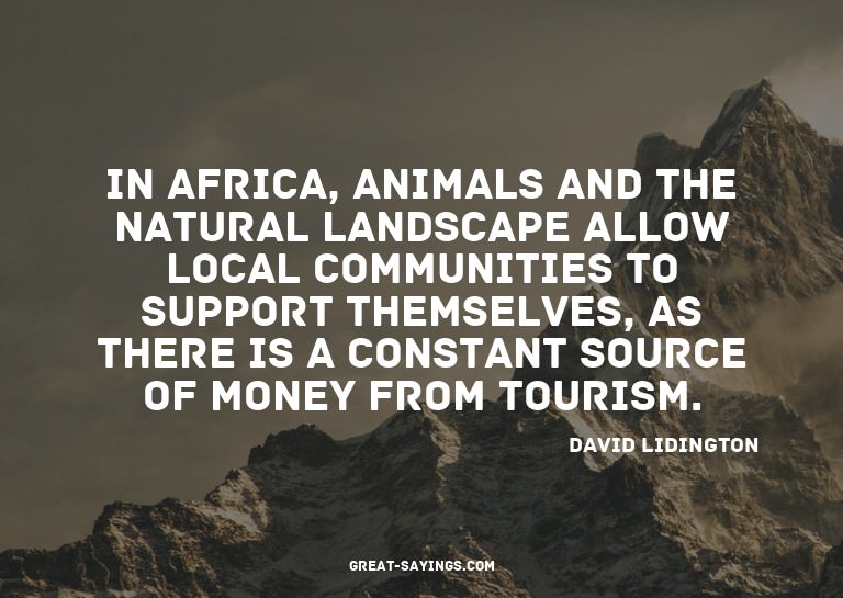 In Africa, animals and the natural landscape allow loca
