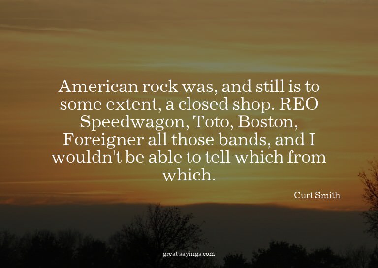 American rock was, and still is to some extent, a close