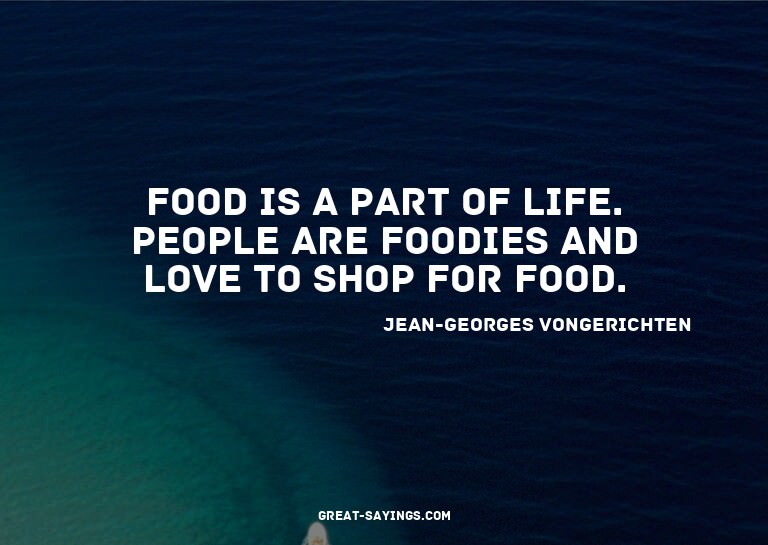 Food is a part of life. People are foodies and love to
