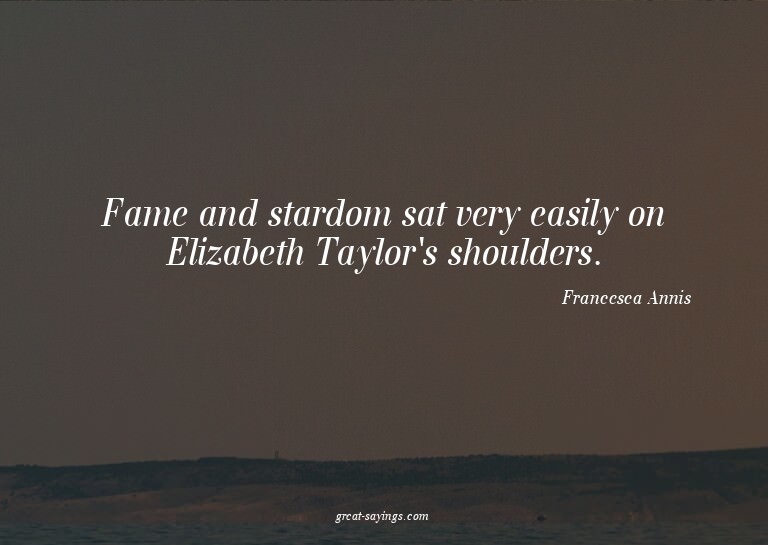 Fame and stardom sat very easily on Elizabeth Taylor's