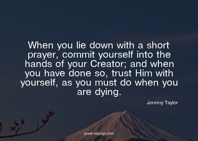 When you lie down with a short prayer, commit yourself