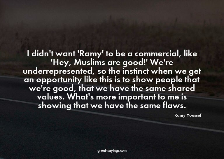 I didn't want 'Ramy' to be a commercial, like 'Hey, Mus