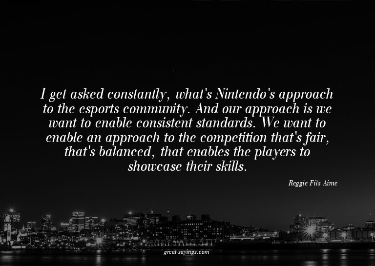 I get asked constantly, what's Nintendo's approach to t
