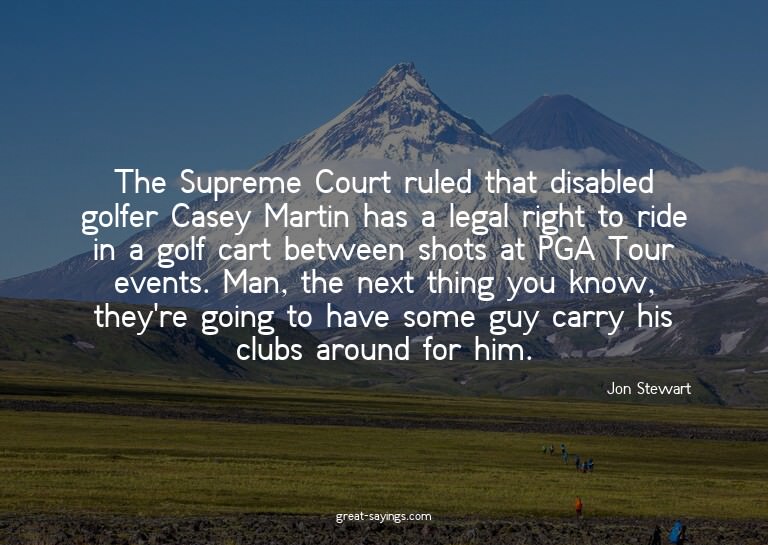The Supreme Court ruled that disabled golfer Casey Mart