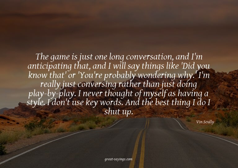 The game is just one long conversation, and I'm anticip
