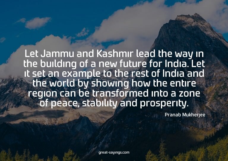 Let Jammu and Kashmir lead the way in the building of a