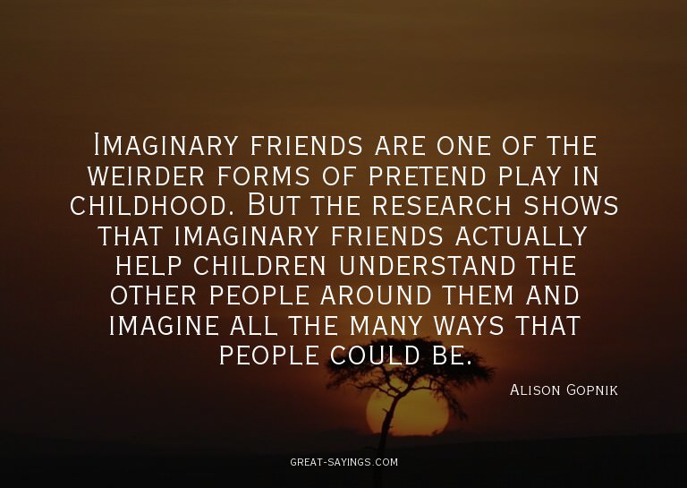 Imaginary friends are one of the weirder forms of prete