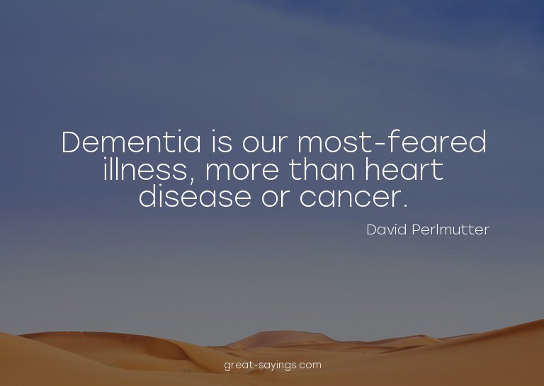 Dementia is our most-feared illness, more than heart di