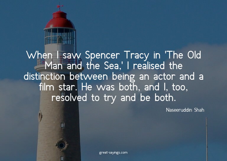 When I saw Spencer Tracy in 'The Old Man and the Sea,'