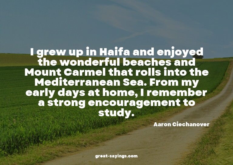 I grew up in Haifa and enjoyed the wonderful beaches an