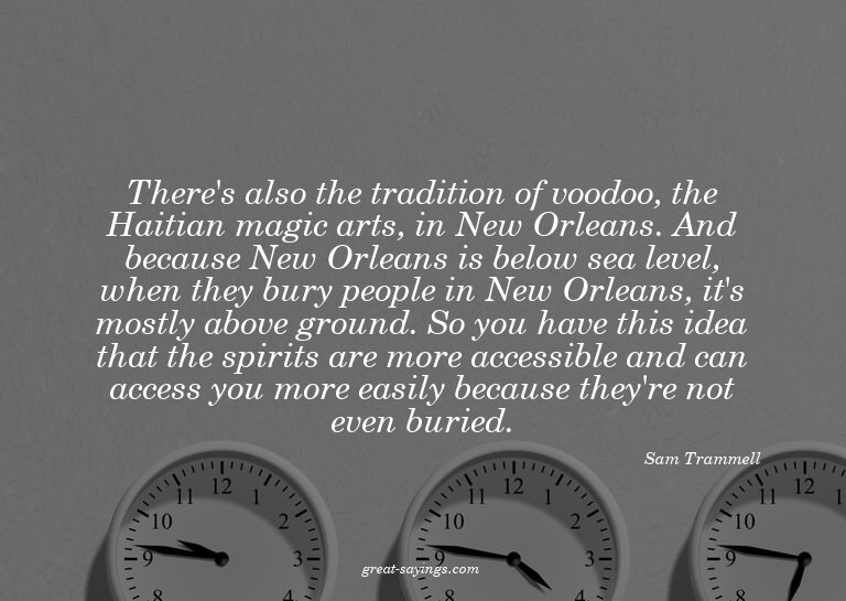 There's also the tradition of voodoo, the Haitian magic