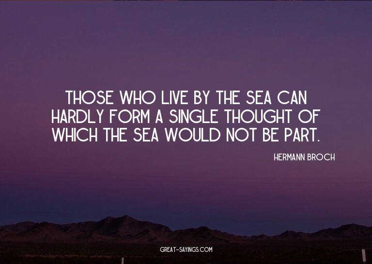 Those who live by the sea can hardly form a single thou