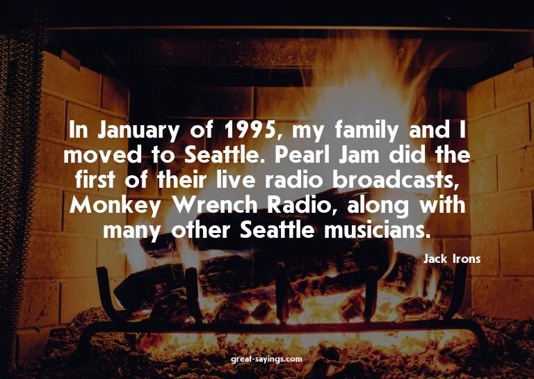 In January of 1995, my family and I moved to Seattle. P