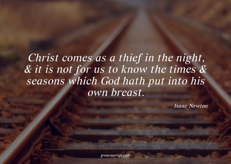 Christ comes as a thief in the night, & it is not for u