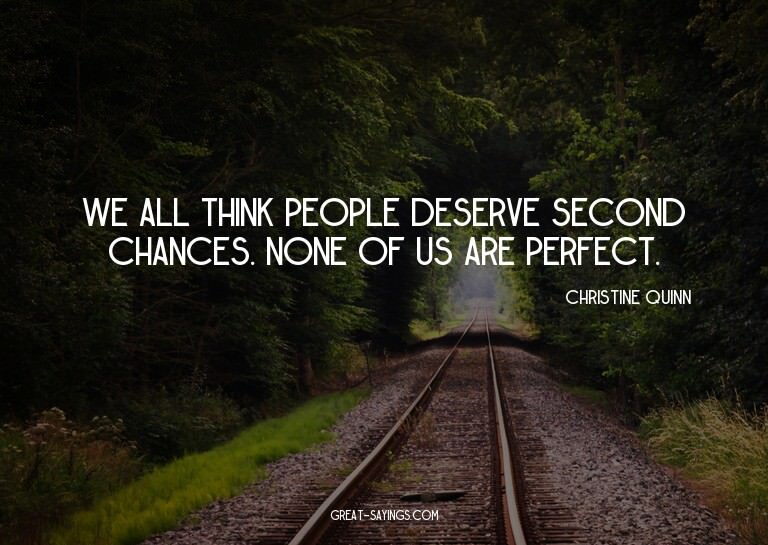 We all think people deserve second chances. None of us
