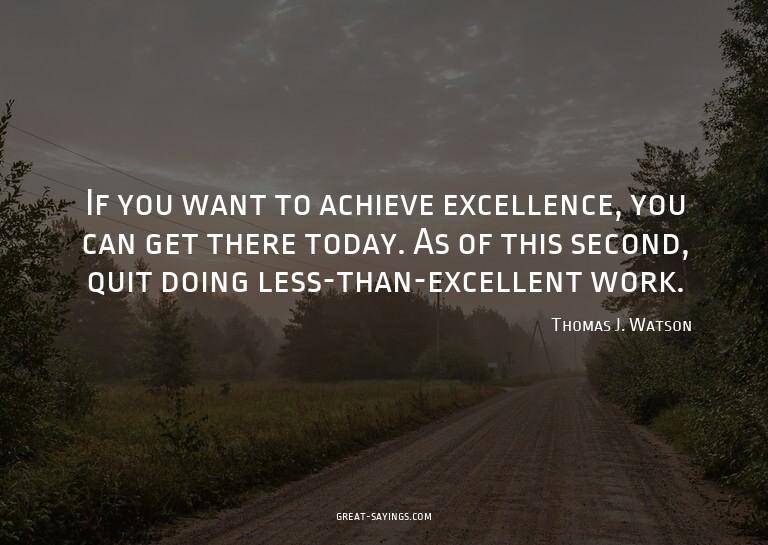 If you want to achieve excellence, you can get there to