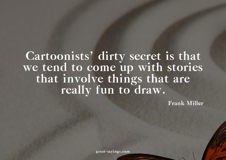 Cartoonists' dirty secret is that we tend to come up wi