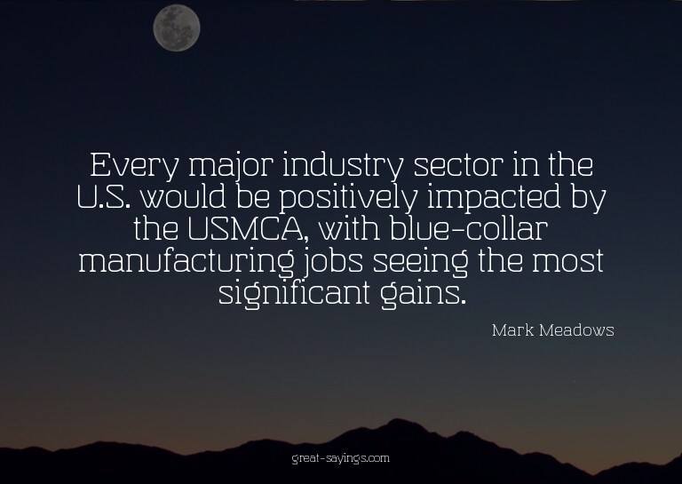 Every major industry sector in the U.S. would be positi
