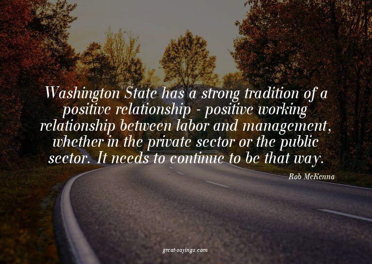 Washington State has a strong tradition of a positive r