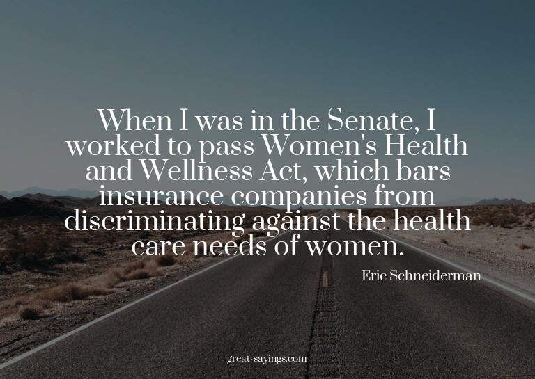 When I was in the Senate, I worked to pass Women's Heal