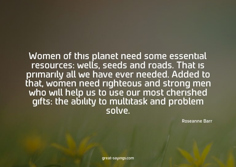 Women of this planet need some essential resources: wel