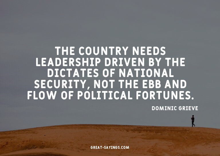 The country needs leadership driven by the dictates of