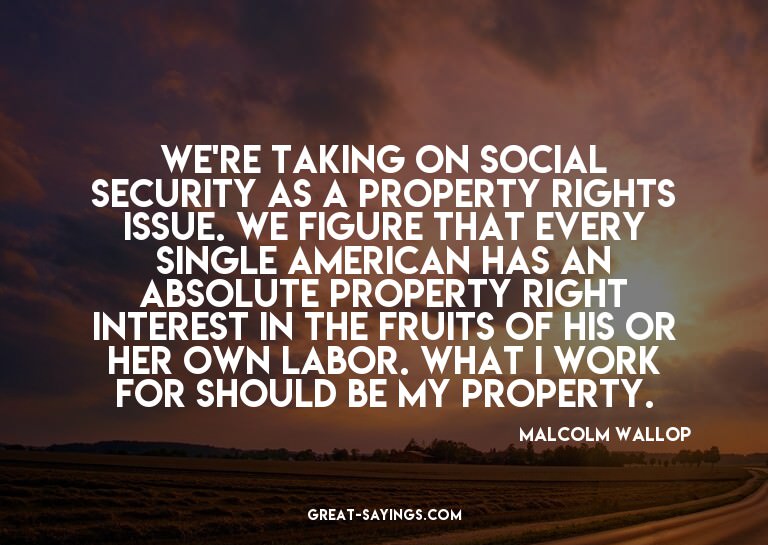 We're taking on Social Security as a property rights is