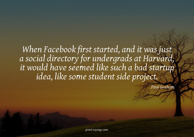 When Facebook first started, and it was just a social d