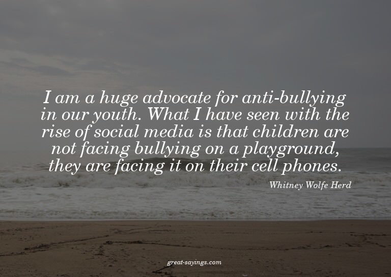 I am a huge advocate for anti-bullying in our youth. Wh